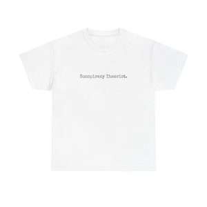 Minimalist Conspiracy Theorist T-Shirt | Courier Font Tee