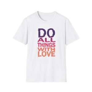 Do All Things With Love Shirt - Positive Vibes Tee - Spirituality T Shirt, Motivational Tee, Inspirational T-Shirt, Inspirational Quotes